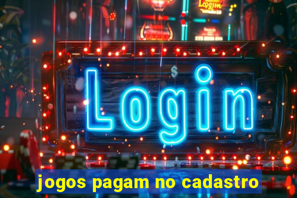 jogos pagam no cadastro