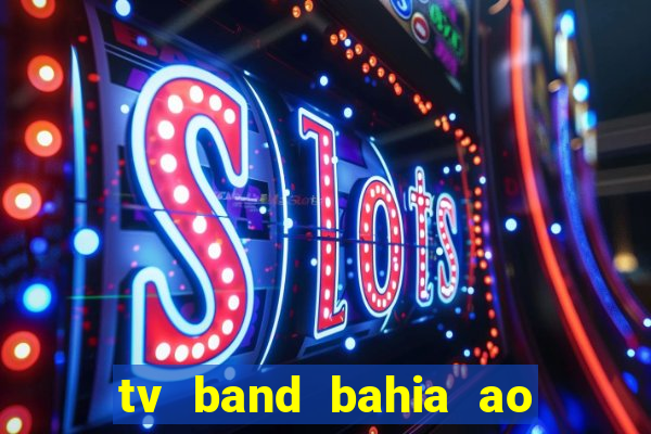 tv band bahia ao vivo online