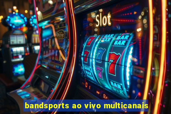 bandsports ao vivo multicanais