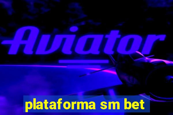 plataforma sm bet