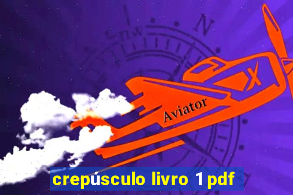 crepúsculo livro 1 pdf