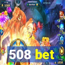 508 bet