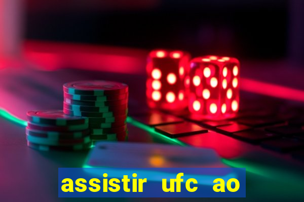 assistir ufc ao vivo futemax