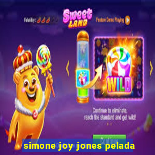 simone joy jones pelada