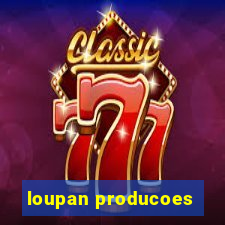 loupan producoes