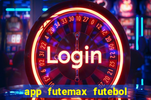 app futemax futebol ao vivo