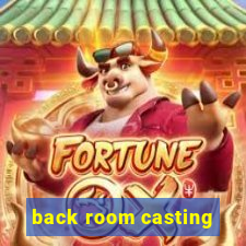 back room casting