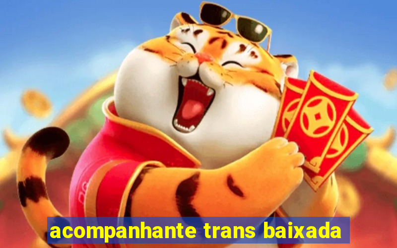 acompanhante trans baixada