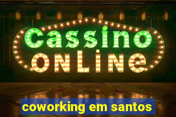 coworking em santos