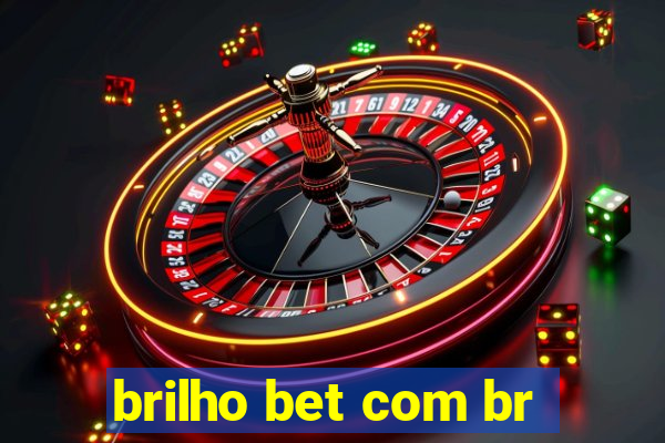 brilho bet com br