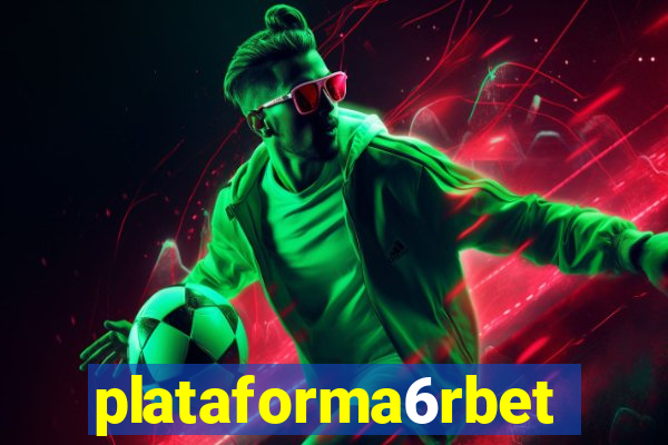 plataforma6rbet