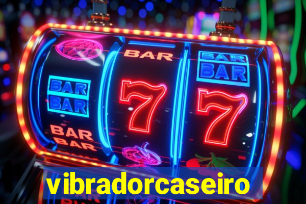 vibradorcaseiro