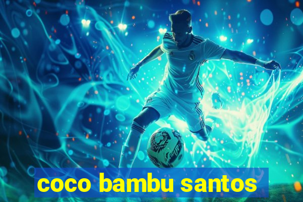 coco bambu santos