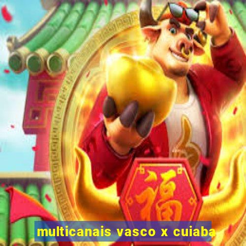 multicanais vasco x cuiaba